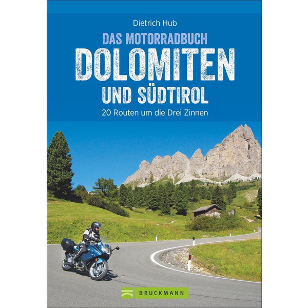 Die schönsten Motorradtouren Dolomiten und Südtirol BRUCKMANN VERLAG GMBH