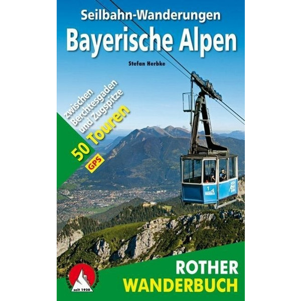  Seilbahn-Wanderungen Bayerische Alpen - Wanderführer