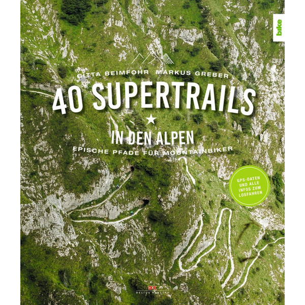 40 Supertrails in den Alpen Wanderführer DELIUS KLASING VLG GMBH