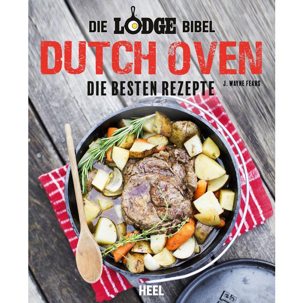 Die Lodge Bibel: Dutch-Oven Kochbuch HEEL VERLAG GMBH