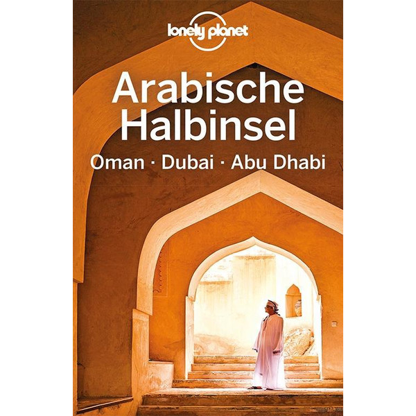  Lonely Planet Reiseführer Arabische Halbinsel, Oman, Dubai, Abu Dhabi - Reiseführer