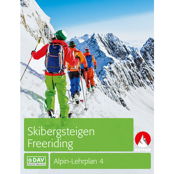 Alpin-Lehrplan 4: Skibergsteigen - Freeriding Ratgeber BERGVERLAG ROTHER