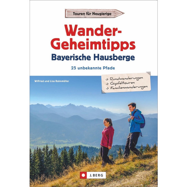 Wandergeheimtipps Bayerische Hausberge Wanderführer J. BERG VERLAG