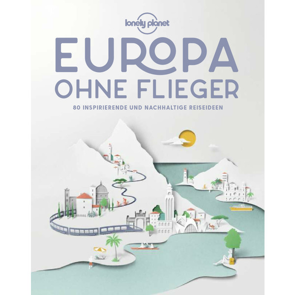  LONELY PLANET EUROPA OHNE FLIEGER - Reiseführer