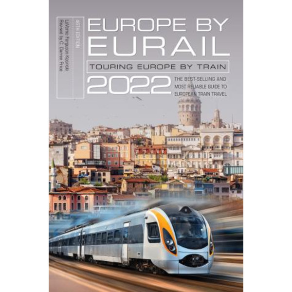  EUROPE BY EURAIL 2022: TOURING EUROPE BY TRAIN - Reiseführer