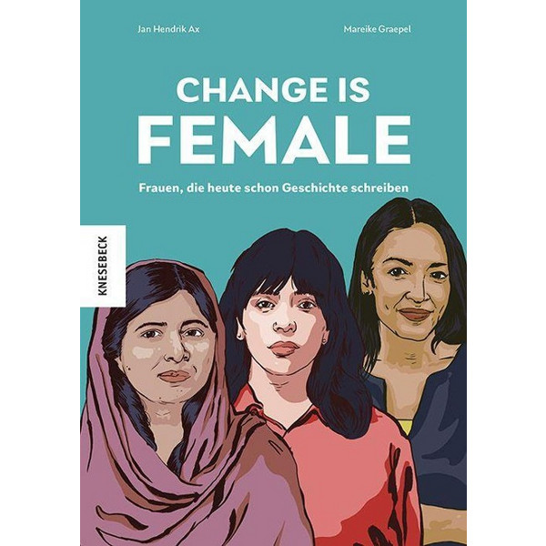 CHANGE IS FEMALE Biografie KNESEBECK VON DEM GMBH