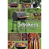  In Kürze zum Smokern, Grillen und Räuchern  - Kochbuch