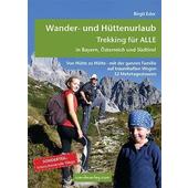  Wander- und Hüttenurlaub. Trekking für ALLE in Bayern, Österreich und Südtirol  - Reiseführer