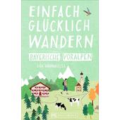  Einfach glücklich wandern Bayerische Voralpen  - Wanderführer