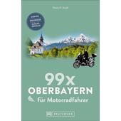  99 x Oberbayern für Motorradfahrer  - Reiseführer