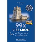  99 x Lissabon, wie Sie es noch nicht kennen  - Reiseführer