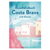 Reisehandbuch Costa Brava und Girona  - Reiseführer
