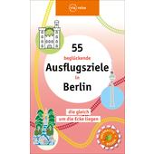 55 BEGLÜCKENDE AUSFLUGSZIELE IN BERLIN  - Reiseführer