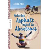  HINTER DEM ASPHALT BEGINNT DAS ABENTEUER  - Reisebericht