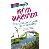  BERLIN AUßENRUM - ÜBERLANDABENTEUER BRANDENBURG REISEFÜHRER  - 