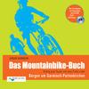 Das Mountainbike-Buch: Richtig gute Touren und neue Trails in den Bergen um Garmisch-Partenkirchen 1
