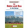  Mit Bahn und Bus in die Berge - Wanderführer - J. BERG VERLAG