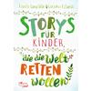  Storys für Kinder, die die Welt retten wollen - Kinderbuch - ROWOHLT TASCHENBUCH