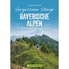  Vergessene Steige Bayerische Alpen - Wanderführer - BRUCKMANN VERLAG GMBH